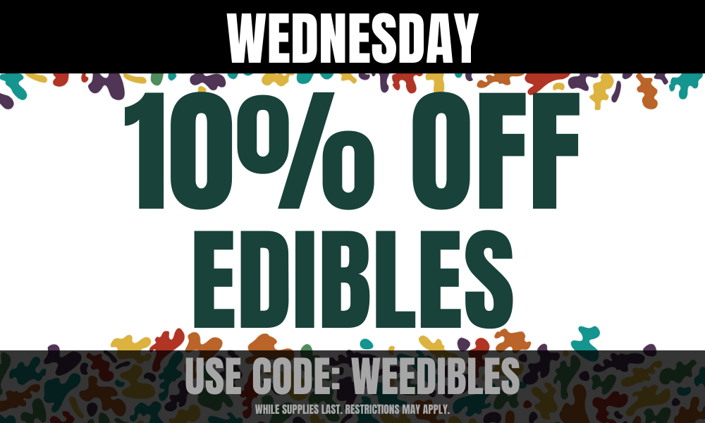 Wednesday: 10% off Edibles